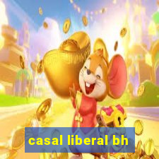 casal liberal bh